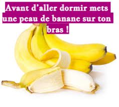 Avant d’aller dormir mets une peau de banane sur ton bras !