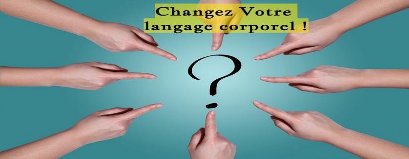 Changez Votre langage corporel !