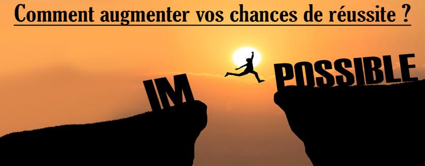 Comment augmenter vos chances de réussite ?