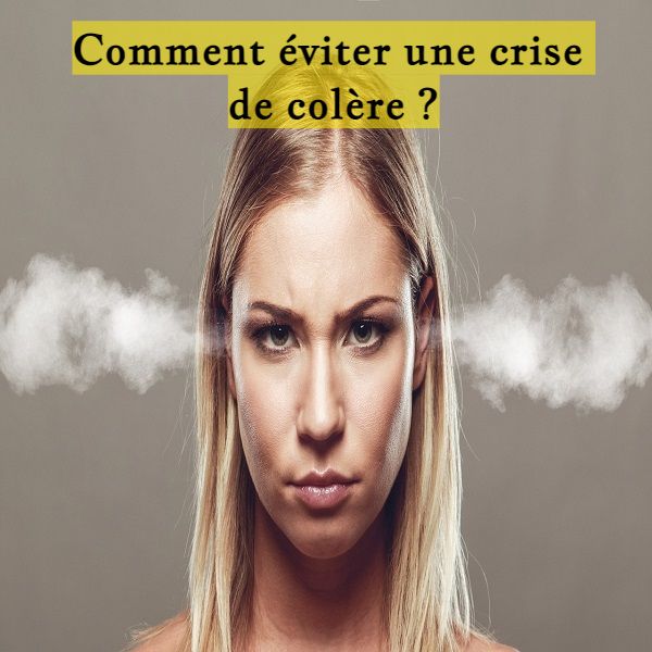 Comment éviter une crise de colère ?