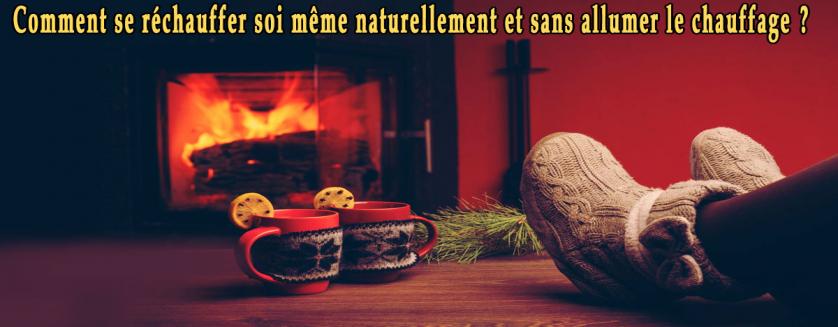 Comment se réchauffer soi même naturellement et sans allumer le chauffage ?