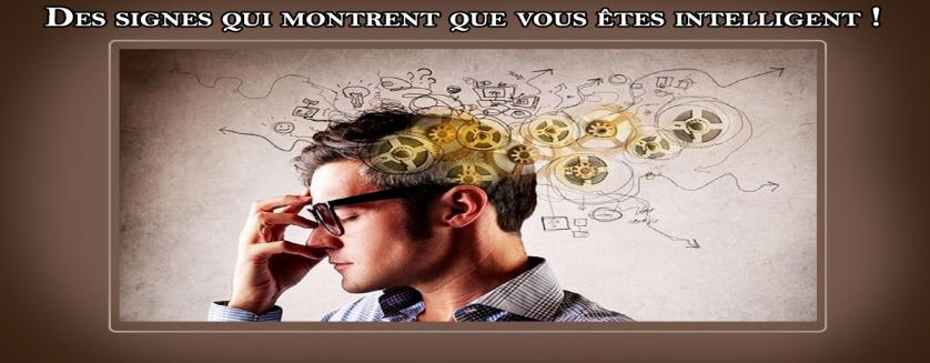 Des signes qui montrent que vous êtes intelligent !