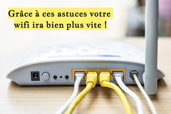 Grâce à ces astuces votre wifi ira bien plus vite !