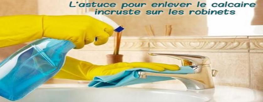 L'astuce pour enlever le calcaire incruste sur les robinets