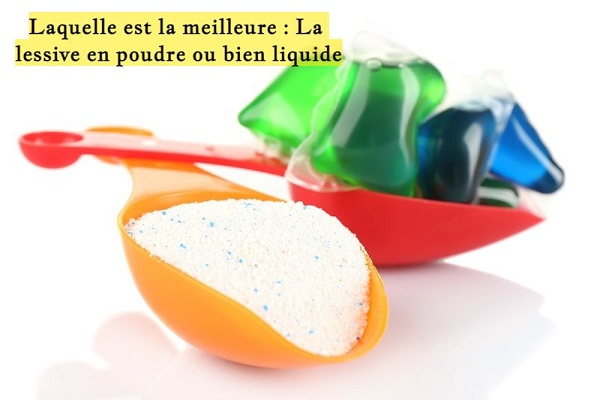 Laquelle est la meilleure : La lessive en poudre ou bien liquide