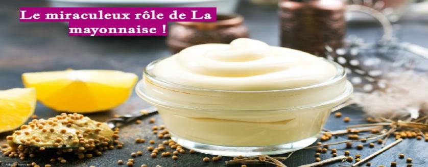 Le miraculeux rôle de La mayonnaise !