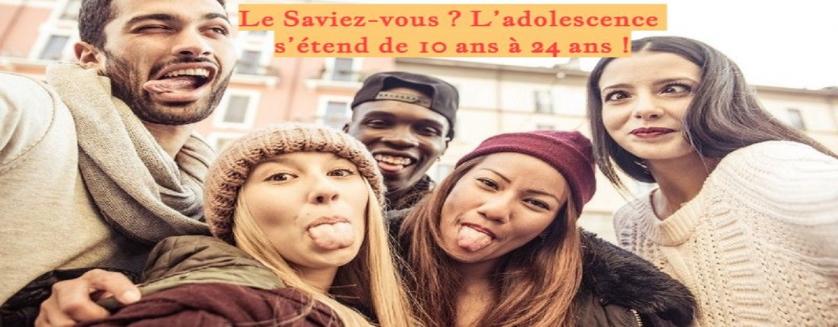 Le Saviez-vous ? L’adolescence s’étend de 10 ans à 24 ans !