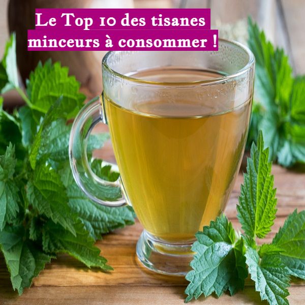 Le Top 10 des tisanes minceurs à consommer !