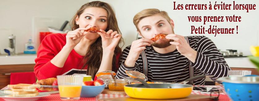 Les erreurs à éviter lorsque vous prenez votre Petit-déjeuner !