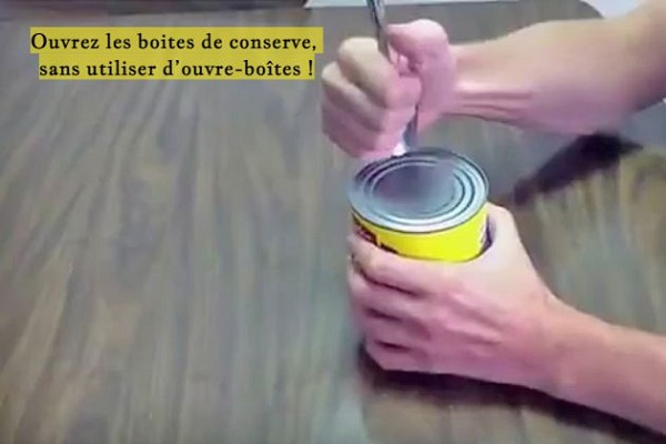 Ouvrez les boites de conserve, sans utiliser d’ouvre-boîtes !