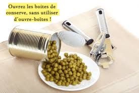 Ouvrez les boites de conserve, sans utiliser d’ouvre-boîtes !