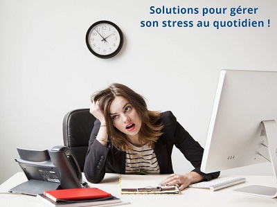 solutions pour gérer son stress au quotidien !