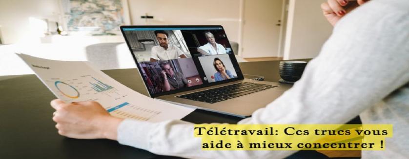 Télétravail: Ces trucs vous aide à mieux concentrer !