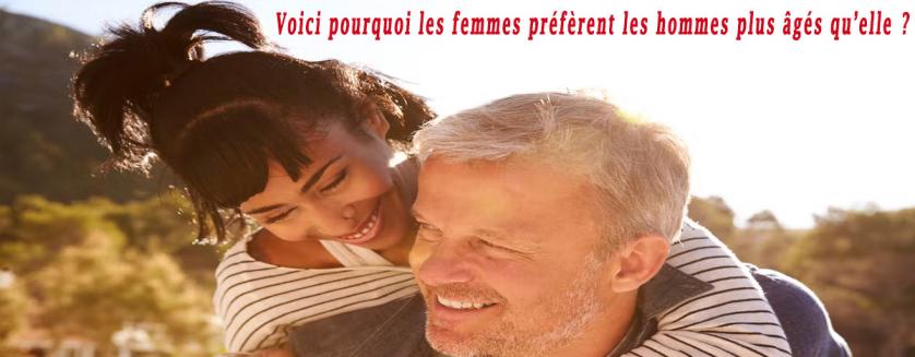 Voici pourquoi les femmes préfèrent les hommes plus âgés qu’elle ?