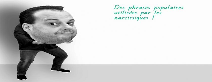 Des phrases populaires utilisées par les narcissiques !