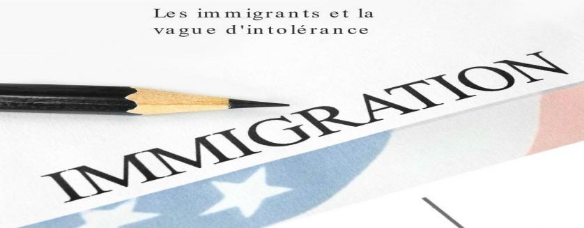 Les immigrants et la vague d'intolérance