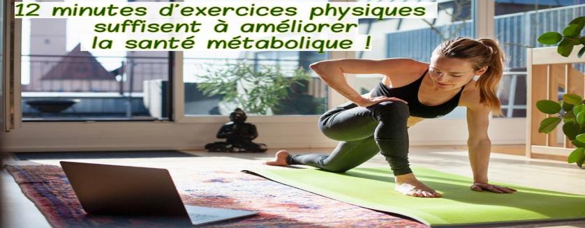 12 minutes d’exercices physiques suffisent à améliorer la santé métabolique !