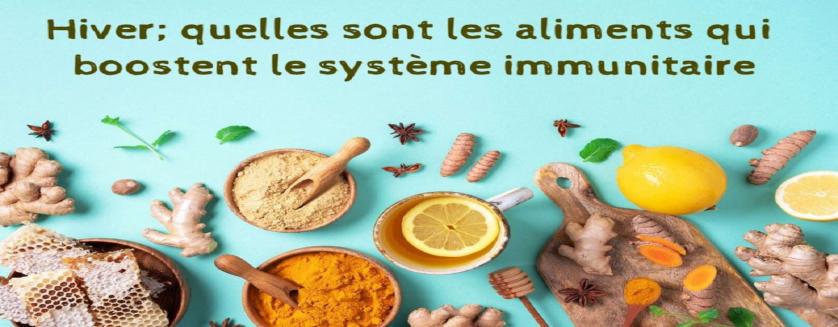 Hiver; quelles sont les aliments qui boostent le système immunitaire 