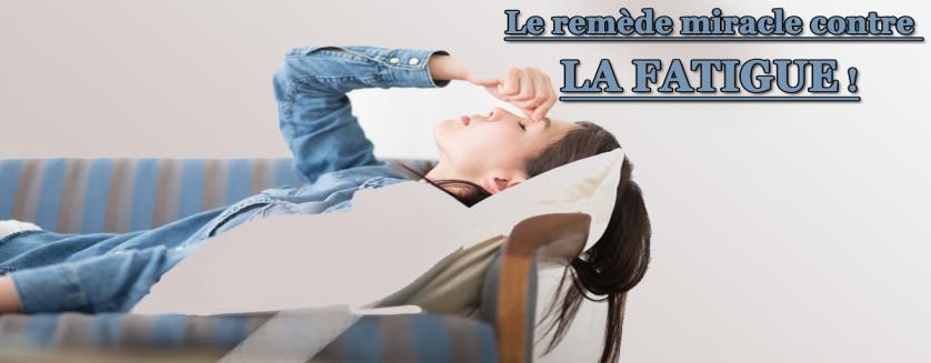 Le remède miracle contre la fatigue !