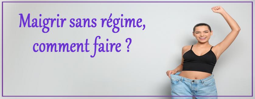 Maigrir sans régime, comment faire ?