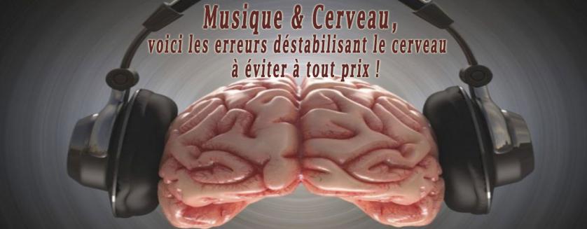 Musique & Cerveau, voici les erreurs déstabilisant le cerveau à éviter à tout prix !