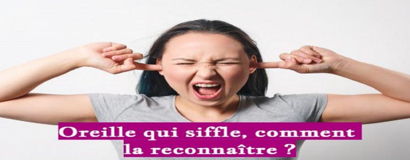 Oreille qui siffle, comment la reconnaître ?