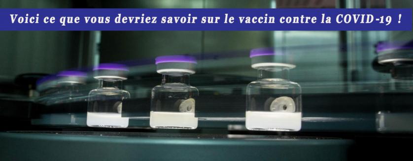 Voici ce que vous devriez savoir sur le vaccin contre la COVID-19 !