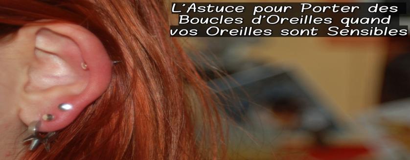 L’Astuce pour Porter des Boucles d’Oreilles quand vos Oreilles sont Sensibles 