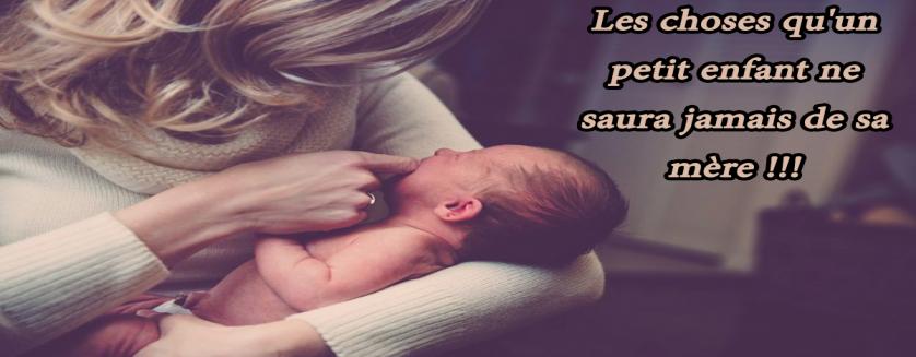 Les choses qu'un petit enfant ne saura jamais de sa mère !