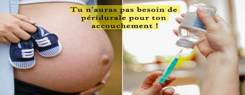 Tu n'auras pas besoin de péridurale pour ton accouchement !